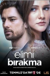 Не отпускай мою руку / Elimi birakma (2018) смотреть турецкий сериал все серии на русском языке