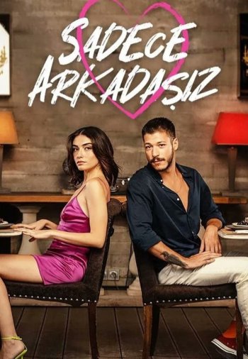 Просто друзья / Sadece Arkadasiz (турецкий сериал, 2022) смотреть на русском языке онлайн все серии бесплатно