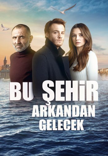 Этот город последует за тобой / Bu Sehir Arkandan Gelecek 2017 онлайн турецкий сериал все серии русская озвучка смотреть бесплатно