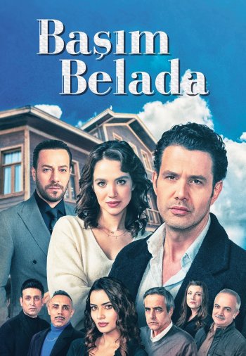 Я в беде / Başım Belada (Турецкий сериал, 2023) русская озвучка смотреть онлайн бесплатно все серии